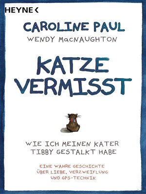 cover image of Katze vermisst: Wie ich meinen Kater Tibby gestalkt habe--Eine wahre Geschichte über Liebe, Verzweiflung und GPS-Technik